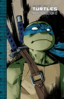 Teenage Mutant Ninja Turtles: The IDW Collection Volume 3 - Eastman, Kevin, and Waltz, Tom, and Lynch, Brian
