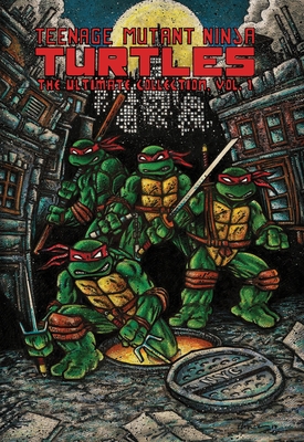 Teenage Mutant Ninja Turtles: The Ultimate Collection, Vol. 1 - Eastman, Kevin, and Laird, Peter