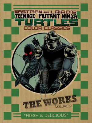 Teenage Mutant Ninja Turtles: The Works Volume 2 - Eastman, Kevin, and Laird, Peter