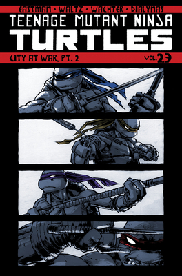 Teenage Mutant Ninja Turtles Volume 23: City at War, Pt. 2 - Eastman, Kevin, and Waltz, Tom