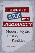 Teenage Sex and Pregnancy: Modern Myths, Unsexy Realities