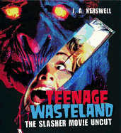 Teenage Wasteland: The Slasher Movie Uncut