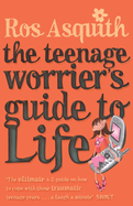 Teenage Worrier's Guide To Life