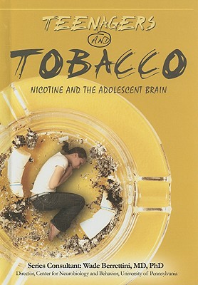 Teenagers and Tobacco: Nicotine and the Adolescent Brain - Sharp, Katie John