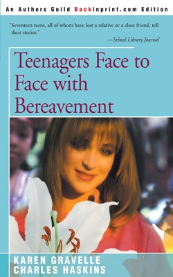 Teenagers Face to Face with Bereavement - Gravelle, Karen, Ph.D., and Haskins, Charles
