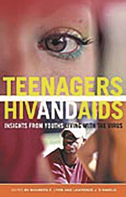 Teenagers, HIV, and AIDS: Insights from Youths Living with the Virus - Lyon, Maureen E (Editor), and D'Angelo, Lawrence J (Editor)