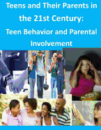 Teens and Their Parents in the 21st Century: Teen Behavior and Parental Involvement