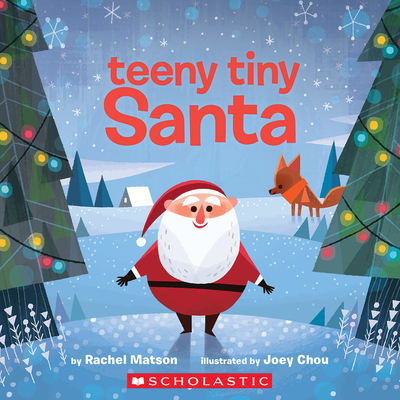 Teeny Tiny Santa - Matson, Rachel, and Chou, Joey (Illustrator)