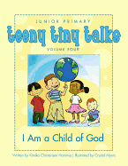 Teeny Tiny Talks Volume 4: I Am a Child of God