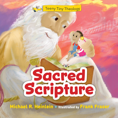Teeny Tiny Theology: Sacred Scripture - Heinlein, Michael R