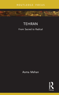 Tehran: From Sacred to Radical