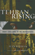 Tehran Rising: Iran's Challenge to the United States