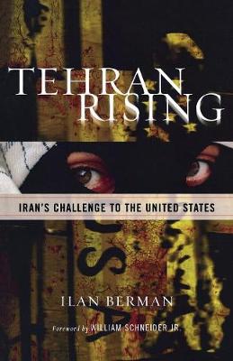 Tehran Rising: Iran's Challenge to the United States - Berman, Ilan