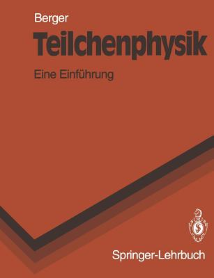 Teilchenphysik: Eine Einfhrung - Berger, C