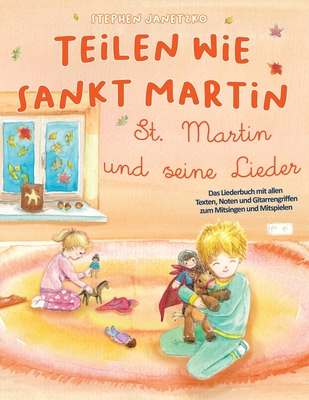 Teilen wie Sankt Martin - St. Martin und seine Lieder: Das Liederbuch mit allen Texten, Noten und Gitarrengriffen zum Mitsingen und Mitspielen - Janetzko, Stephen