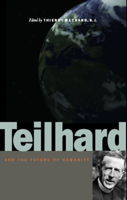 Teilhard and the Future of Humanity - Meynard, Thierry (Editor)