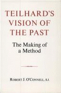 Teilhard's Vision of the Past: The Making of a Method - O'Connell, Robert J