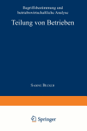 Teilung Von Betrieben: Begriffsbestimmung Und Betriebswirtschaftliche Analyse