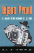 Tejano Proud: Tex-Mex Music in the Twentieth Century