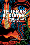 Tejers el destino / You Will Weave Destiny