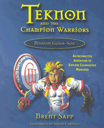 Teknon and the Champion Warriors: Mission Guide Son - Sapp, Brent