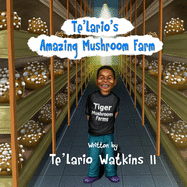 Te'Lario's Amazing Mushroom Farm