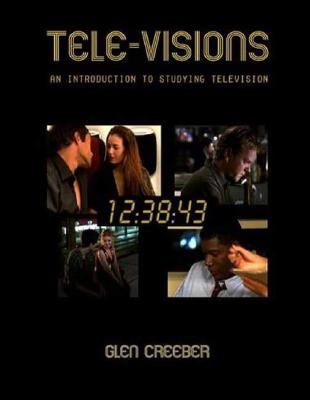 Tele-Visions: An Introduction to Studying Television - Creeber, Glen