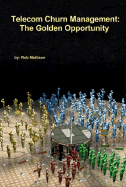 Telecom Churn Management: The Golden Opportunity - Mattison, Rob, and Apdg Publishing (Creator)