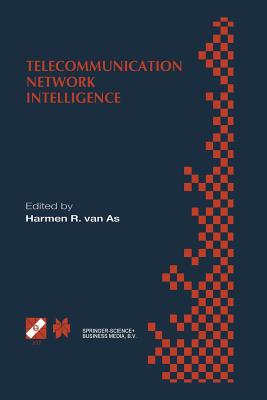 Telecommunication Network Intelligence: Ifip Tc6/Wg6.7 Sixth International Conference on Intelligence in Networks (Smartnet 2000), September 18-22, 2000, Vienna, Austria - Van as, Harmen R (Editor)