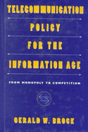 Telecommunication Policy for the Information Age: From Monopoly to Competition
