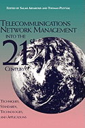 Telecommunications Network Management Into the 21st Century: Techniques, Standards, Technologies, and Applications