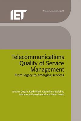 Telecommunications Quality of Service Management: From Legacy to Emerging Services - Oodan, Antony, and Ward, Keith, and Savolaine, Catherine