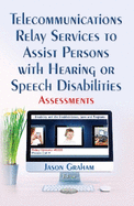 Telecommunications Relay Services to Assist Persons with Hearing or Speech Disabilities: Assessments