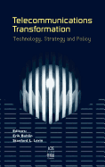 Telecommunications Transformation: Technology, Strategy, and Policy