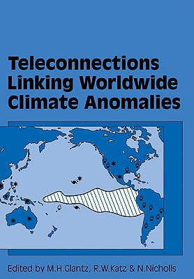 Teleconnections Linking Worldwide Climate Anomalies - Glantz, Michael H (Editor), and Katz, Richard W (Editor), and Nicholls, Neville (Editor)
