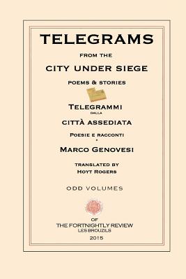 Telegrams from the City under Siege: Poems and Stories - Rogers, Hoyt (Translated by), and Genovesi, Marco
