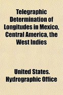 Telegraphic Determination of Longitudes in Mexico, Central America, the West Indies