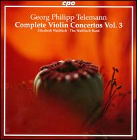 Telemann: Complete Violin Concertos, Vol. 3 - Elizabeth Wallfisch (violin); Susan Carpenter-Jacobs (violin); Wallfisch Band; Elizabeth Wallfisch (conductor)