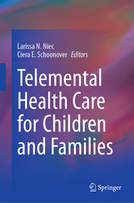 Telemental Health Care for Children and Families - Niec, Larissa N. (Editor), and Schoonover, Ciera E. (Editor)