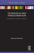 Telenovelas and Transformation: Saving Brazil's Television Industry