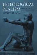 Teleological Realism: Mind, Agency, and Explanation