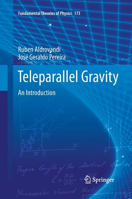 Teleparallel Gravity: An Introduction - Aldrovandi, Ruben, and Pereira, Jose G