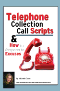 Telephone Collection Call Scripts & How to Respond to Excuses: A Guide for Bill Collectors