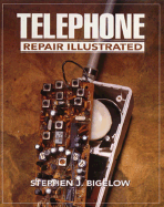 Telephone Repair Illustrated - Bigelow, Stephen J