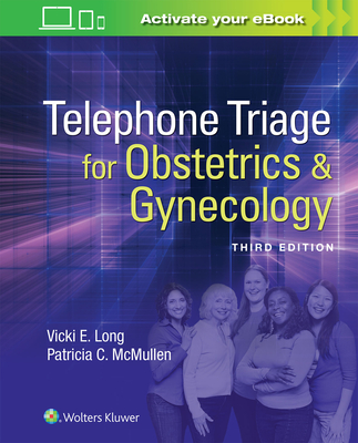 Telephone Triage for Obstetrics & Gynecology - Long, Vicki, Dr., and McMullen, Patricia, Jd, MS, CNS, Crnp