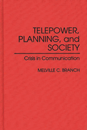 Telepower, Planning, and Society: Crisis in Communication