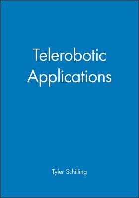 Telerobotic Applications - Schilling, Tyler (Editor)