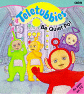 "Teletubbies": Be Quiet Po! - 