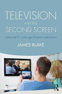 Television and the Second Screen: Interactive TV in the Age of Social Participation