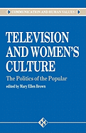 Television and Women's Culture: The Politics of the Popular